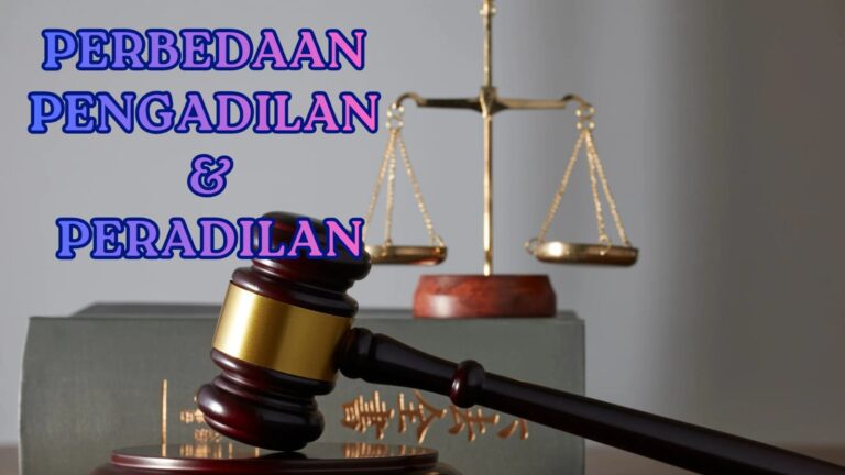 PERBEDAAN PENGADILAN DAN PERADILAN