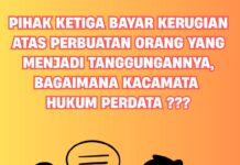 PIHAK KETIGA BAYAR KERUGIAN ATAS PERBUATAN ORANG YANG MENJADI TANGGUNGANNYA, BAGAIMANA KACAMATA HUKUM PERDATA ???